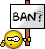 : Ban? :